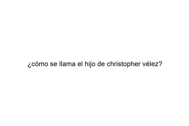 cmo se llama el hijo de christopher vlez