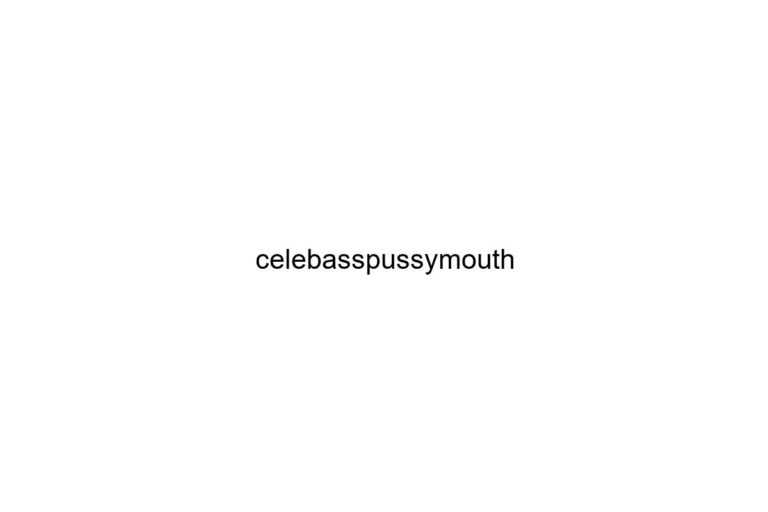 celebasspussymouth