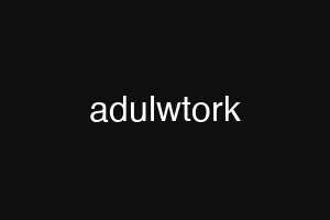 adulwtork