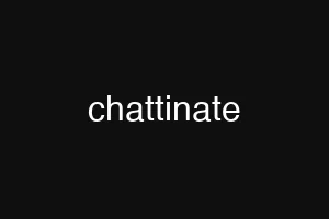 chattinate