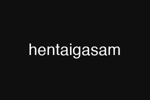 hentaigasam