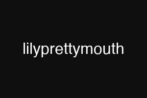 lilyprettymouth