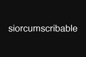 siorcumscribable