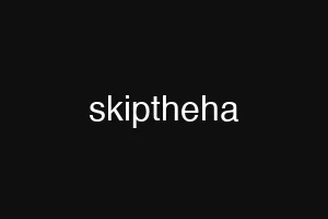 skiptheha