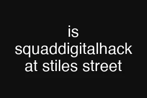 is squaddigitalhack at stiles street