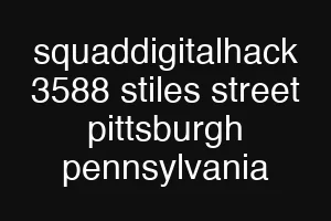 squaddigitalhack 3588 stiles street pittsburgh pennsylvania