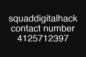 squaddigitalhack contact number 4125712397