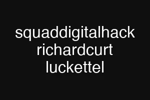 squaddigitalhack richardcurt luckettel