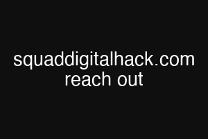 squaddigitalhack.com reach out