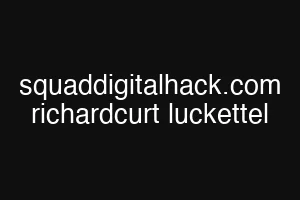 squaddigitalhack.com richardcurt luckettel